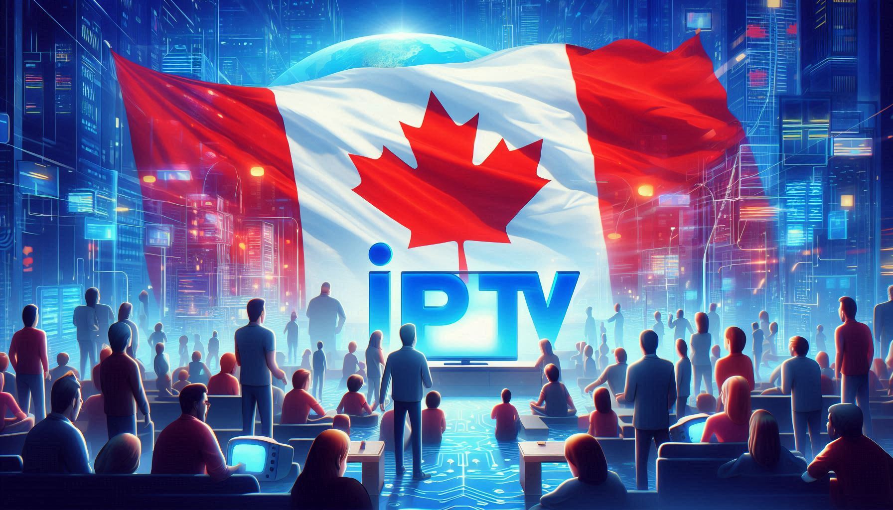 Canada IPTV Must Best Buy IPTV Service August 2024